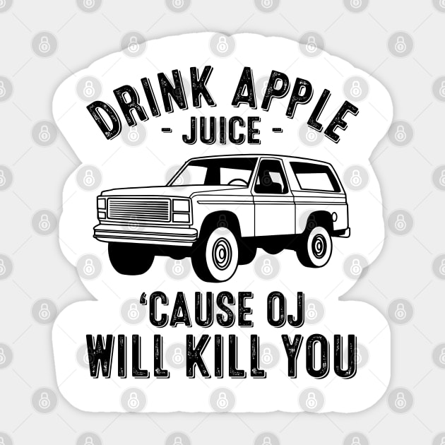 Vintage Drink Apple Juice Because OJ Will Kill You Sticker by springins